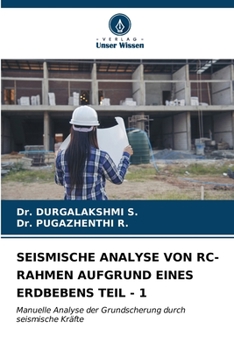 SEISMISCHE ANALYSE VON RC-RAHMEN AUFGRUND EINES ERDBEBENS TEIL - 1: Manuelle Analyse der Grundscherung durch seismische Kräfte (German Edition)