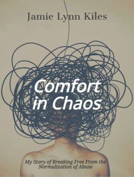 Paperback Comfort in Chaos: My Story of Breaking Free From the Normalization of Abuse Book