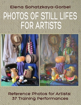 Paperback Photos of Still Lifes for Artists: Reference Photos for Artists: 37 Training Performances Book