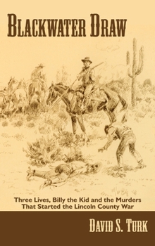 Hardcover Blackwater Draw: Three Lives, Billy the Kid, and the Murders That Started the Lincoln County War Book