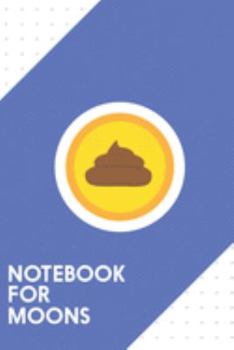 Notebook for Moons: Dotted Journal with Cryptocoin Cryptocurrency  Design - Cool Gift for a friend or family who loves ship presents! | 6x9" | 180 ... Brainstorming, Journaling or as a Diary
