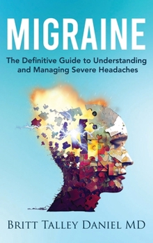 Hardcover Migraine: The Definitive Guide to Understanding and Managing Severe Headaches Book