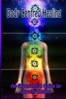 Paperback Body Centred Healing: An Experiential Guide Book