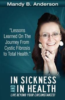 In Sickness and In Health: Lessons Learned on the Journey from Cystic Fibrosis to Total Health