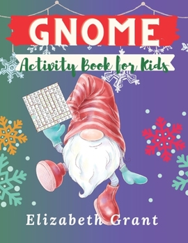 Paperback Gnome Activity Book for Kids: The Big Holidays Fun Cute Creation Pages Maze Word Search Sudoku dot-To-Dot Coloring.....Preschool Discover Gnomes Book