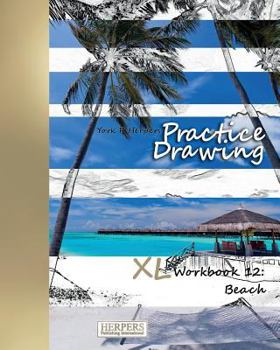 Paperback Practice Drawing - XL Workbook 12: Beach Book