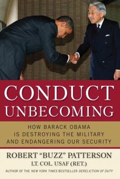 Hardcover Conduct Unbecoming: How Barack Obama Is Destroying the Military and Endangering Our Security Book