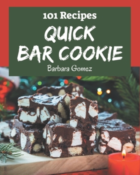 Paperback 101 Quick Bar Cookie Recipes: Make Cooking at Home Easier with Quick Bar Cookie Cookbook! Book