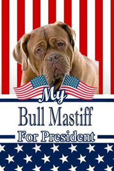Paperback My Bull Mastiff for President: 2020 Election Isometric Dot Paper Notebook 120 Pages 6x9 Book