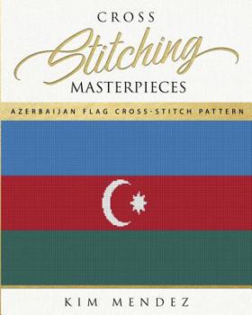 Paperback Cross Stitching Masterpieces: Azerbaijan Flag Cross-Stitch Pattern Book