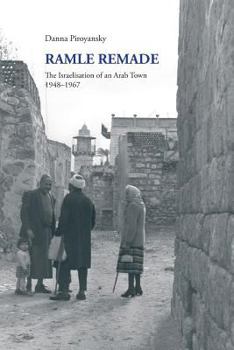 Paperback Ramle Remade: The Israelisation of an Arab Town, 1948-1967 Book