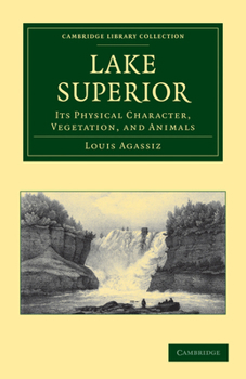 Paperback Lake Superior: Its Physical Character, Vegetation, and Animals Compared with Those of Other and Similar Regions Book