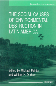 Paperback The Social Causes of Environmental Destruction in Latin America Book