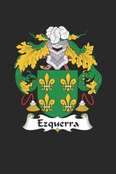 Paperback Ezquerra: Ezquerra Coat of Arms and Family Crest Notebook Journal (6 x 9 - 100 pages) Book