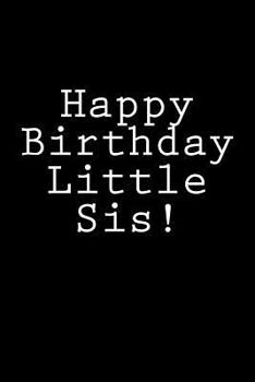 Paperback Happy Birthday Little Sis!: Notebook Book