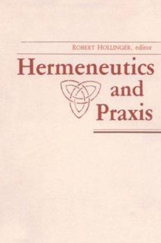Paperback Hermeneutics and Praxis (Revisions : A Series of Books on Ethics) Book