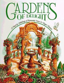 Hardcover Gardens of Delight: A Pop-Up Anthology of Romantic Verse & Paper Flowers Book