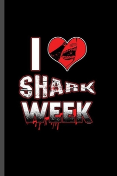 Paperback I love Shark Week: For Animal Lovers Shark Cute Designs Animal Composition Book Smiley Sayings Funny Vet Tech Veterinarian Animal Rescue Book