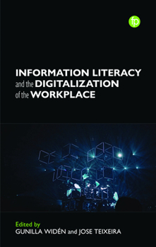 Hardcover Information Literacy and the Digitalization of the Workplace Book