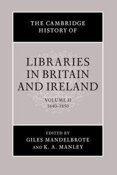 The Cambridge History of Libraries in Britain and Ireland, Volume 2: 1640–1850 - Book  of the Cambridge History of Libraries in Britain and Ireland