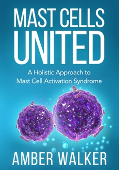 Paperback Mast Cells United: A Holistic Approach to Mast Cell Activation Syndrome Book