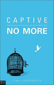 Paperback Captive No More: Getting Over You So You Can Go on with God Book