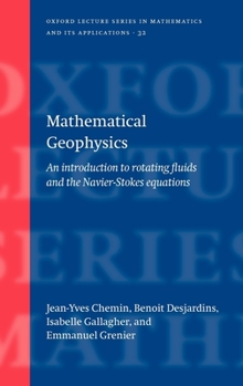 Hardcover Mathematical Geophysics: An Introduction to Rotating Fluids and the Navier-Stokes Equations Book