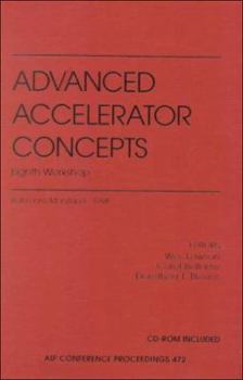 Advanced Accelerator Concepts: Eighth Workshop (Aip Conference Proceedings)