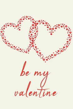 Paperback Be My Valentine - Twin Hearts Edition: A Valentine Card Book (100 LINED Blank Pages, Soft Cover) (Medium 6" x 9"): Send a Valentine's Day card in a bo Book