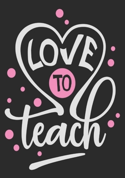 Love to teach: thank you teacher gifts: Great for Teacher Appreciation/Thank You/Retirement/Year End unique teacher gifts Journal or Planner (unique teacher gifts)
