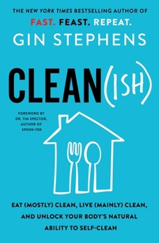 Paperback Clean(ish): Eat (Mostly) Clean, Live (Mainly) Clean, and Unlock Your Body's Natural Ability to Self-Clean Book