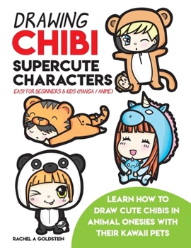 Paperback Drawing Chibi Supercute Characters Easy for Beginners & Kids (Manga / Anime): Learn How to Draw Cute Chibis in Animal Onesies with their Kawaii Pets Book