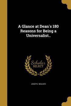 Paperback A Glance at Dean's 180 Reasons for Being a Universalist.. Book