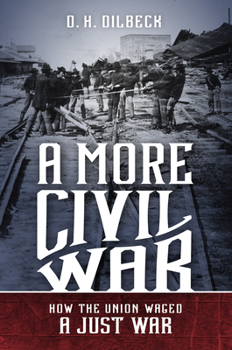 A More Civil War: How the Union Waged a Just War - Book  of the Civil War America
