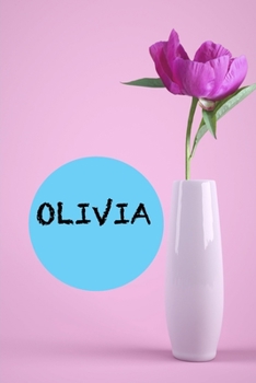 Olivia: Birthday journal gift to Olivia, I love seeing you happy and my biggest reward is seeing you smile, 6 x 9 120 Pages