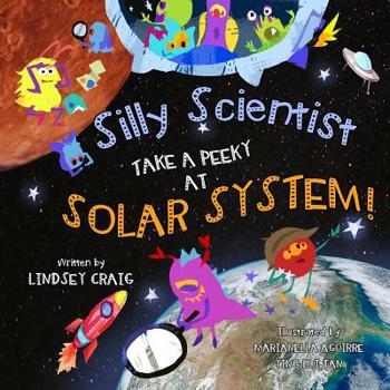 Hardcover Silly Scientists Take a Peeky at the Solar System! Book