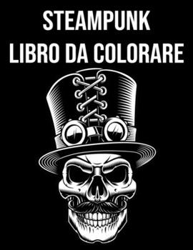 Steampunk Libro da Colorare: per Bambini & Adulti - Libro con disegni vintage, animali meccanici | regali steampunk (Italian Edition)