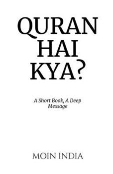 Paperback Quran Hai Kya?: A Short Book, A Deep Message Book