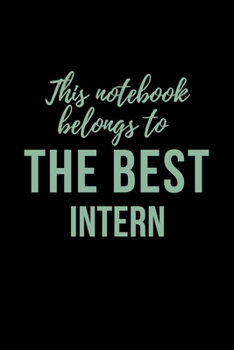 Notebook for the BEST Intern: Lined blank notebook - the ideal gift for saying THANK YOU to your favourite intern
