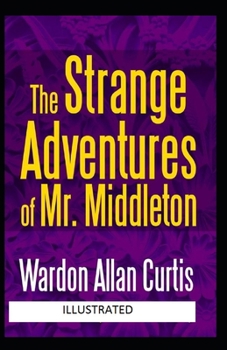 The Strange Adventures of Mr. Middleton Illustrated