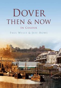 Hardcover Dover Then & Now. Paul Wells and Jeff Howe Book