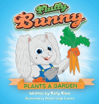 Hardcover Fluffy Bunny Plants a Garden Book