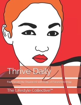 Paperback Thrive Daily: Feel Freakishly Organised with Bags of Focused Energy Book