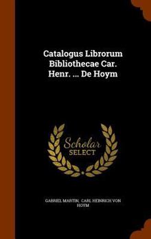 Hardcover Catalogus Librorum Bibliothecae Car. Henr. ... de Hoym Book