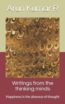 Paperback Writings from the thinking minds: Happiness is the absence of thought Book