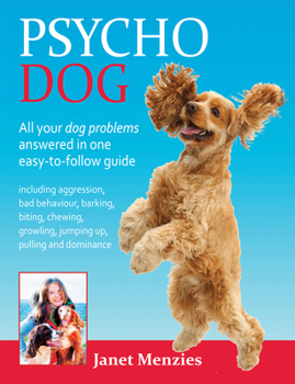 Paperback Psycho Dog: All Your Dog Problems Answered in One Easy-To-Follow Guide Book