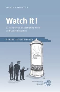 Hardcover Watch It!: Movie Posters as Marketing Tools and Genre Indicators Book