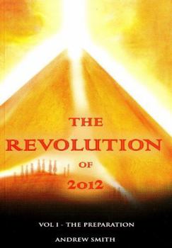 Paperback The Revolution of 2012, Vol.1 The Preparation Book