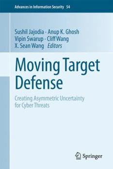 Hardcover Moving Target Defense: Creating Asymmetric Uncertainty for Cyber Threats Book