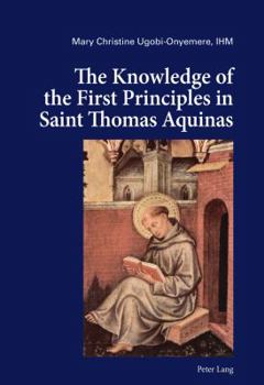 Paperback The Knowledge of the First Principles in Saint Thomas Aquinas Book